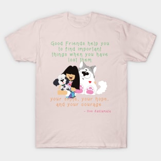 Good Friends help you find important lost things like your smile - puppies dogs T-Shirt